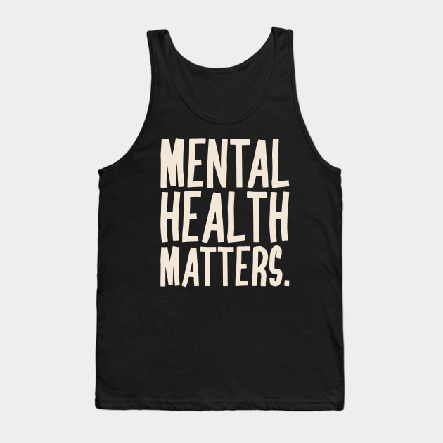 Mental Health Matters Mental Health Awareness Tank Top by TayaDesign